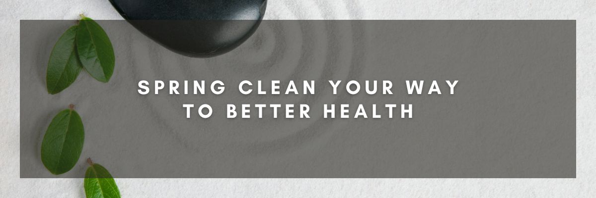 Spring Clean Your Way to Better Health
